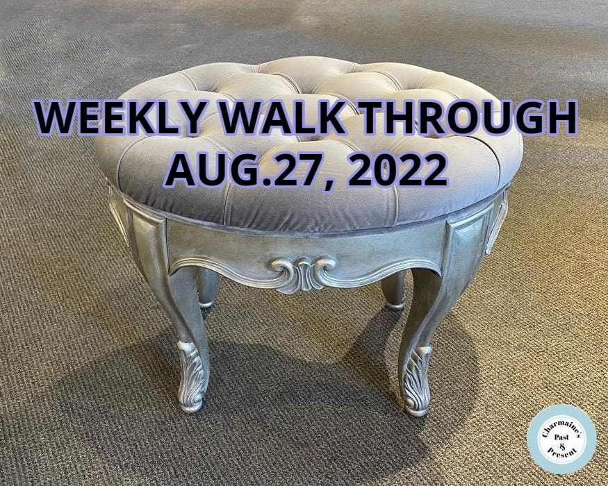 WEEKLY WALK THROUGH AUG.27, 2022